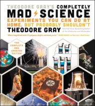 Theodore Gray's Completely Mad Science