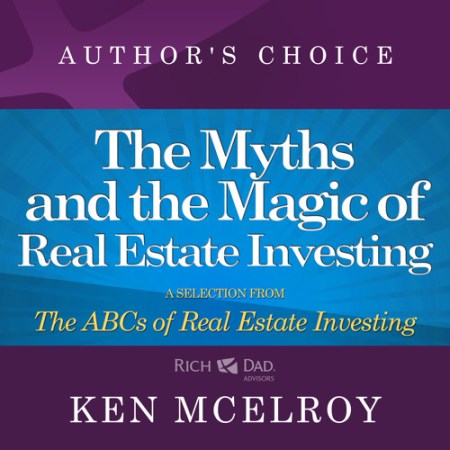 The Myths and the Magic of Real Estate Investing