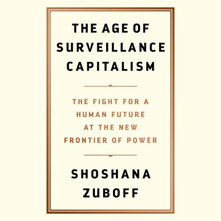 The Age of Surveillance Capitalism