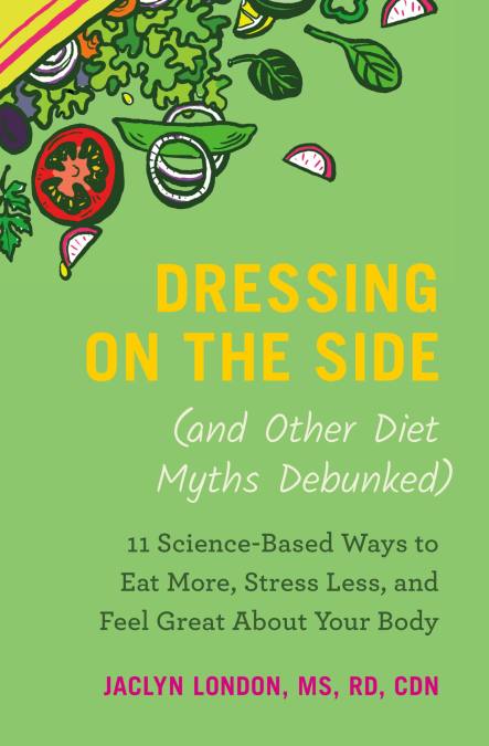 Dressing on the Side (and Other Diet Myths Debunked)