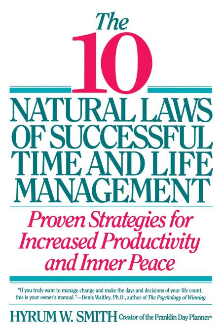 The 10 Natural Laws of Successful Time and Life Management