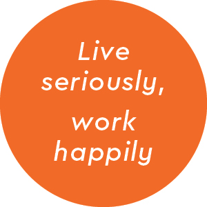 live seriously, work happily