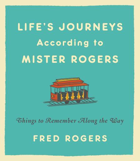 Life's Journeys According to Mister Rogers