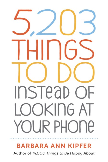 5,203 Things to Do Instead of Looking at Your Phone